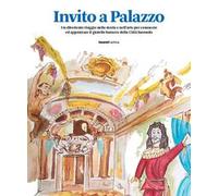 Invito a Palazzo. Un divertente viaggio nella storia e nell'arte per conoscere ed apprezzare il gioiello barocco della Città Sassuolo