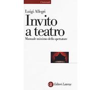 Invito a teatro. Manuale minimo dello spettatore