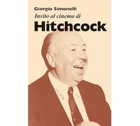 Invito al cinema di Hitchcock - Simonelli Giorgio