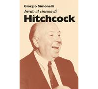 Invito al cinema di Hitchcock - 2025 - Mursia (Invito al cinema)