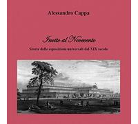 Invito al Novecento. Storia delle esposizioni universali del XIX secolo