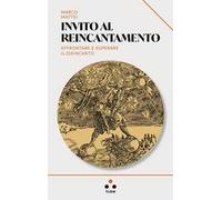 Invito al reincantamento. Affrontare e superare il disincanto
