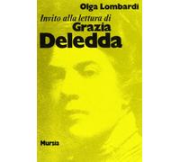 Invito alla lettura di Grazia Deledda: Invito alla lettura di Deledda