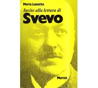 Invito alla lettura di Italo Svevo: INVITO ALLA LETTURA DI SVEVO