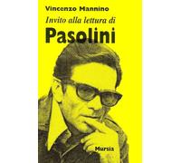 Invito alla lettura di Pier Paolo Pasolini: Invito alla lettura di Pasolini