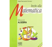 Invito alla matematica. Moduli di algebra. Per la Scuola media
