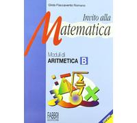 Invito alla matematica. Moduli di aritmetica B. Per la Scuola media