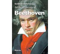 Invito all'ascolto di Beethoven - Giannuzzi Guido
