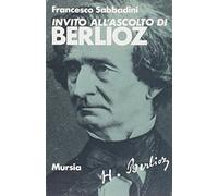 Invito all'ascolto di Berlioz