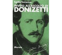 Invito all'ascolto di Gaetano Donizetti