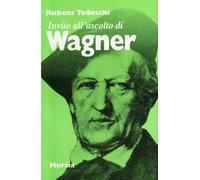 Invito all'ascolto di Richard Wagner