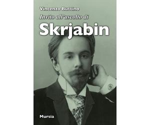 Invito all'ascolto di Skrjabin - Buttino Vincenzo