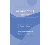 Invocations: Invocations prononcées par les prophètes et les croyants