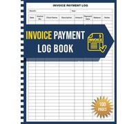 Invoice Payment Log Book: Invoice Payment Tracker for Small Business | Client Billing & Expense Record Logbook