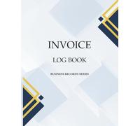Invoice Tracker: A Simple Invoice Log & Payment Tracking Book for Small Businesses and Freelancers