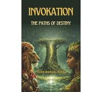 INVOKATION. The Paths of Destiny: An Epic Fantasy of Invocation