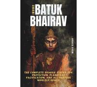 Invoke Batuk Bhairav: The Complete Shabar Stotra for Protection, Planetary Pacification, and All-Purpose Worldly Power: 15