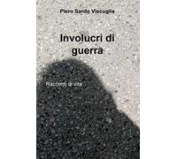 Involucri di guerra. Racconti di vita
