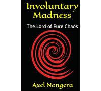 Involuntary Madness: The Lord of Pure Chaos