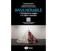 Invulnerabile. L'immaginario magico e il rigore razionale. Con QR code