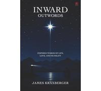 Inward Outwords: Inspired Words of Life, Love, and Humility