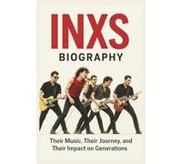 INXS BIOGRAPHY: Their Music, Their Journey, and Their Impact on Generations