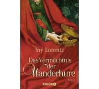 Iny Lorentz Das Vermächtnis der Wanderhure: Roman (Die Wanderhuren-R (Tascabile)