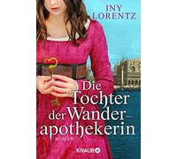 Iny Lorentz Die Tochter der Wanderapothekerin: Roman (Tascabile)