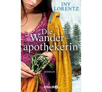 Iny Lorentz Die Wanderapothekerin: Roman Die spannende historische (Tascabile)