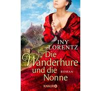 Iny Lorentz Die Wanderhure und die Nonne: Roman (Tascabile)