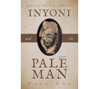 Inyoni and the Pale Man: Love and War in South Africa