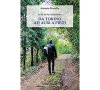 Io & 1176 chilometri. Da Torino ad Acri a piedi