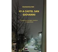 IO A CASTEL SAN GIOVANNI: Un percorso tra sogni, crescita e consapevolezza