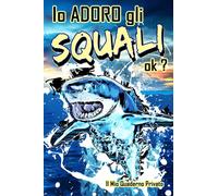 Io adoro gli squali ok ? - Il Mio Quaderno Privato -: Da compilare, per gli appassionati di squali | Divertente e unico diario privato foderato in ... idee, pensieri, sogni, segreti ... |