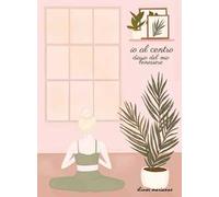 Io al centro. Diario del mio benessere