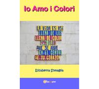 Io amo i colori di Elisabetta Somaglia, 2017, Youcanprint -ER