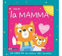 Io amo... la mamma. Ediz. a colori