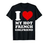 Io Amo La Mia Calda Francese Ragazza Io Cuore Il mio Francese Maglietta