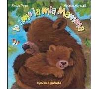 Io amo la mia mamma. Ediz. illustrata
