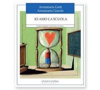 Io amo la scuola. Come insegnare e star bene in classe