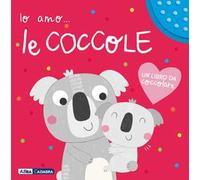 Io amo le coccole. Ediz. a colori