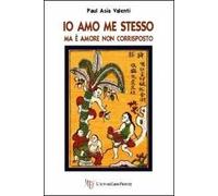 Io amo me stesso. Ma è amore non corrisposto