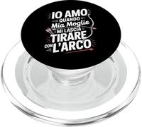 Io Amo Quando Mia Moglie Mi Lascia Tirare Con L Arco PopSockets PopGrip per MagSafe