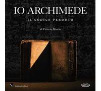 Io Archimede. Il codice perduto. Ediz. italiana e inglese. Con DVD video