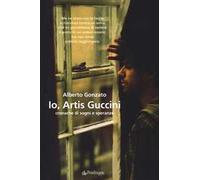 Io, Artis Guccini. Cronache di sogni e speranze