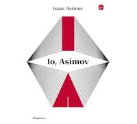 IO, ASIMOV - ASIMOV ISAAC - Il Saggiatore