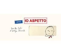 Libri Davide Calì - Io Aspetto. Ediz. Illustrata