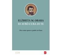 Libri Obara Elzbieta M. - Io Avro Cura Di Te