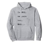 Io boh ma pure voi mah detto divertente simpatico Felpa con Cappuccio