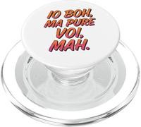 Io Boh Ma Pure Voi Mah Frasi Divertenti Regalo Divertente PopSockets PopGrip per MagSafe